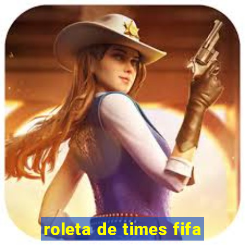 roleta de times fifa